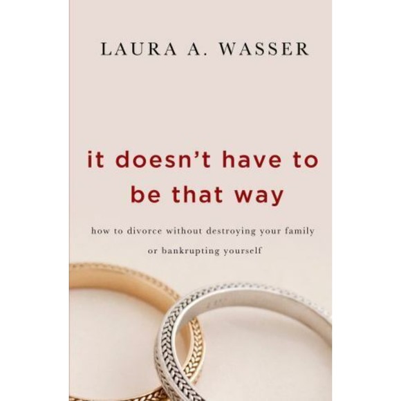 It Doesn't Have to Be That Way: How to Divorce Without Destroying Your Family or - Picture 1 of 1
